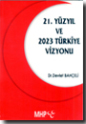 21.Yüzyıl ve 2023 Türkiye Vizyonu
