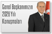 GENEL BAŞKANIMIZ DEVLET BAHÇELİ'NİN 2026 YILI KONUŞMALARI